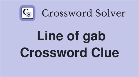 Gabs crossword clue - GABS, GABS, GABS Crossword Clue 'GABS, GABS, GABS' is a 14 letter Phrase starting with G and ending with S All Solutions for GABS, GABS, GABS Thanks for visiting The Crossword Solver "Gabs, gabs, gabs". We've listed any clues from our database that match your search for "Gabs, gabs, gabs". There will also be a list of synonyms for your answer.
